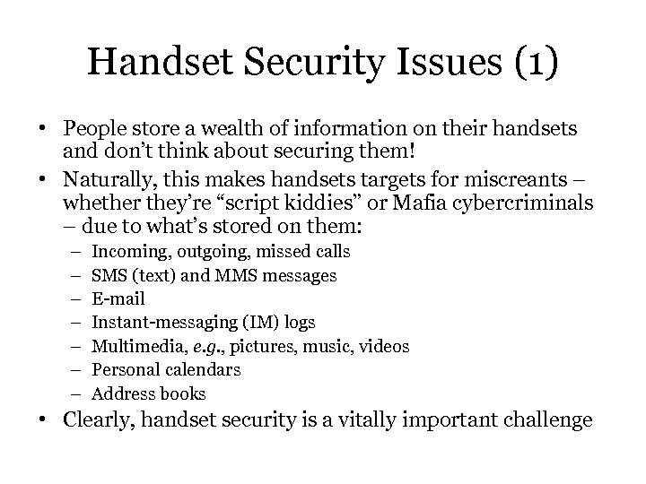 Handset Security Issues (1) • People store a wealth of information on their handsets