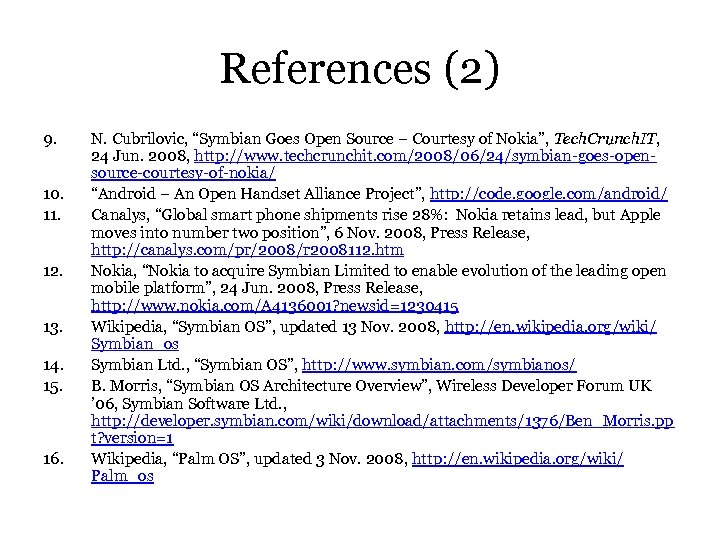 References (2) 9. 10. 11. 12. 13. 14. 15. 16. N. Cubrilovic, “Symbian Goes