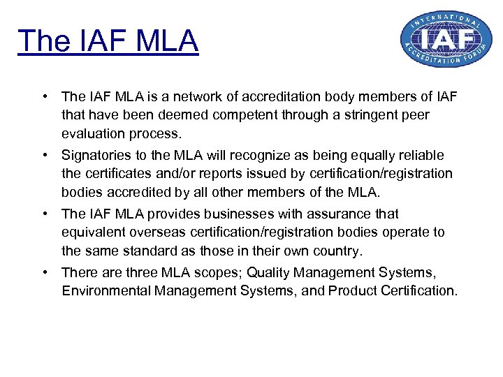 The IAF MLA • The IAF MLA is a network of accreditation body members