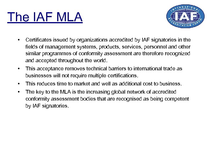 The IAF MLA • Certificates issued by organizations accredited by IAF signatories in the