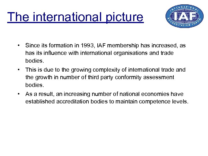 The international picture • Since its formation in 1993, IAF membership has increased, as