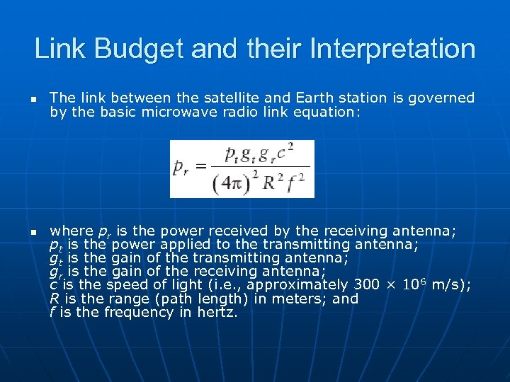 Link Budget and their Interpretation n n The link between the satellite and Earth