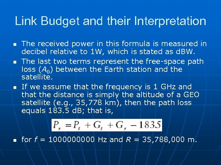 Link Budget and their Interpretation n n The received power in this formula is
