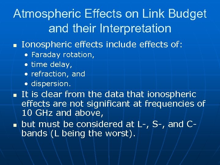 Atmospheric Effects on Link Budget and their Interpretation n Ionospheric effects include effects of: