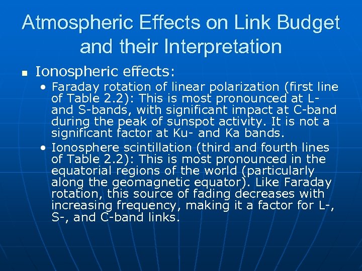 Atmospheric Effects on Link Budget and their Interpretation n Ionospheric effects: • Faraday rotation