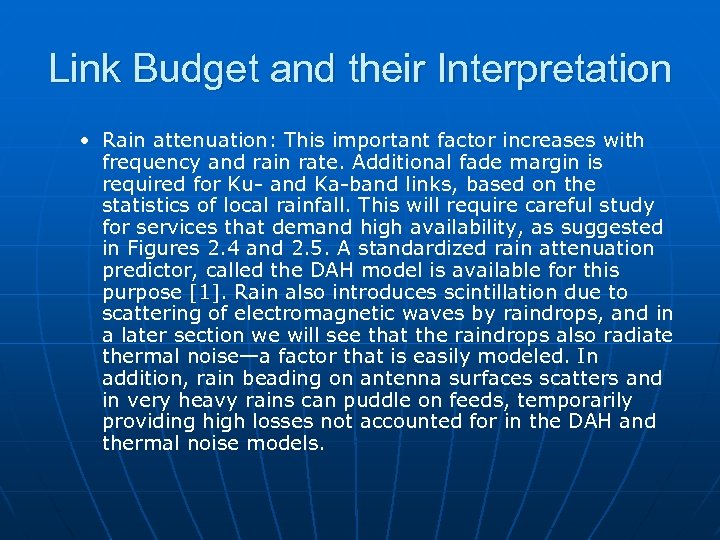 Link Budget and their Interpretation • Rain attenuation: This important factor increases with frequency