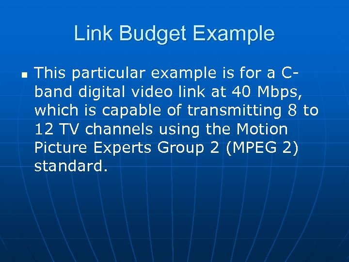 Link Budget Example n This particular example is for a Cband digital video link