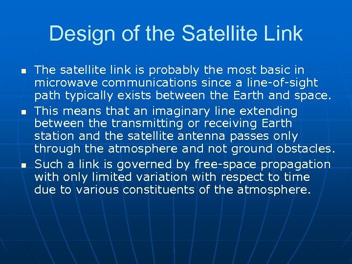 Design of the Satellite Link n n n The satellite link is probably the
