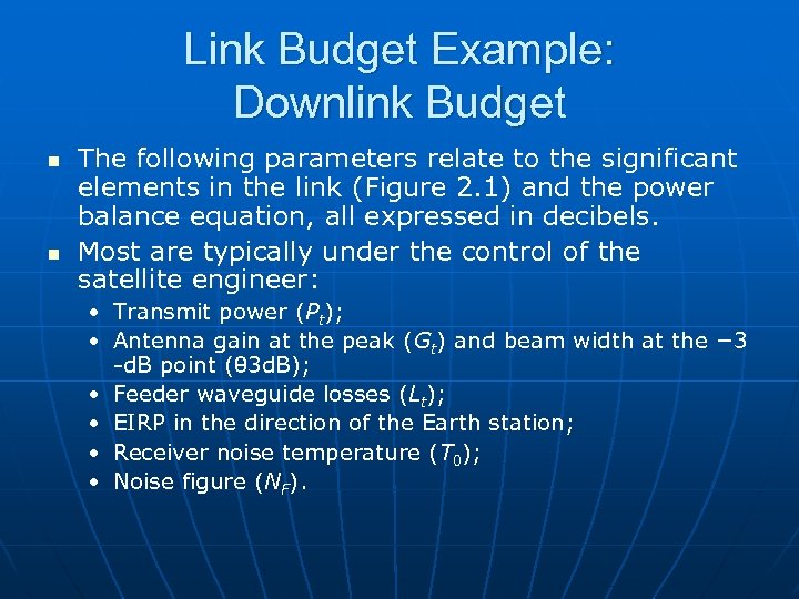 Link Budget Example: Downlink Budget n n The following parameters relate to the significant
