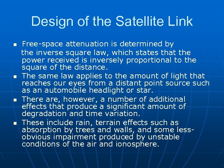 Design of the Satellite Link n n Free-space attenuation is determined by the inverse