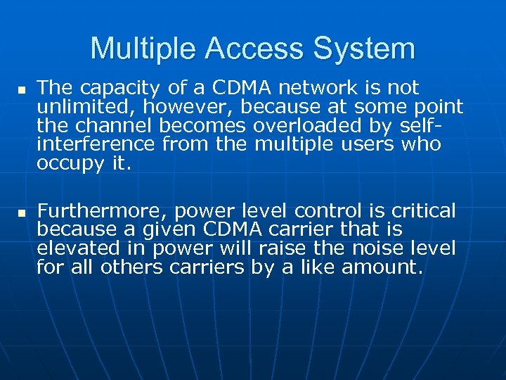 Multiple Access System n n The capacity of a CDMA network is not unlimited,