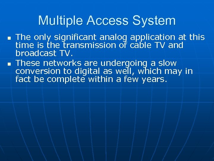 Multiple Access System n n The only significant analog application at this time is