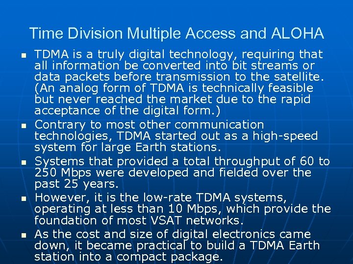 Time Division Multiple Access and ALOHA n n n TDMA is a truly digital