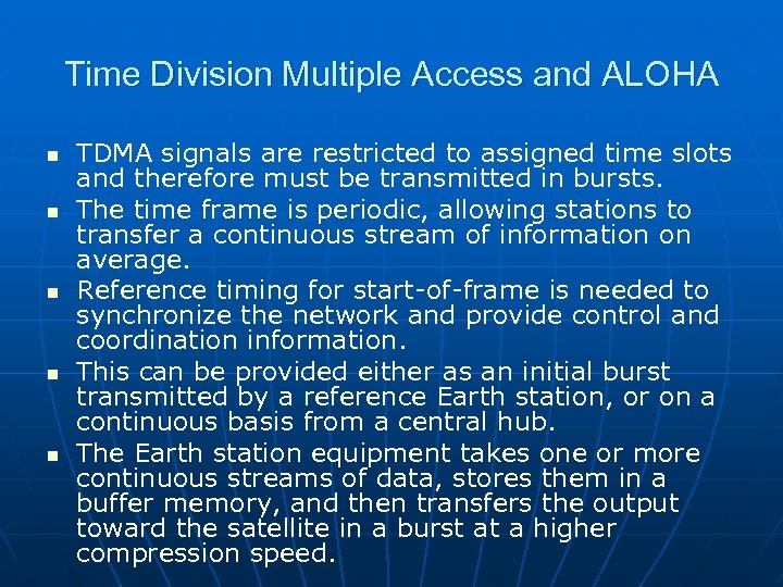 Time Division Multiple Access and ALOHA n n n TDMA signals are restricted to