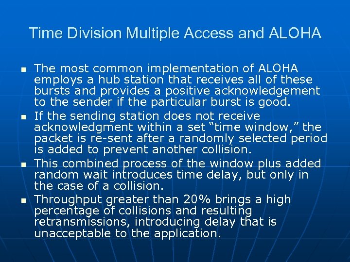 Time Division Multiple Access and ALOHA n n The most common implementation of ALOHA