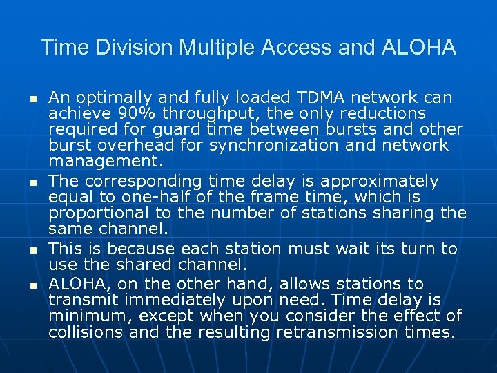 Time Division Multiple Access and ALOHA n n An optimally and fully loaded TDMA