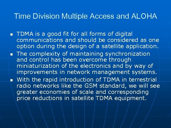 Time Division Multiple Access and ALOHA n n n TDMA is a good fit