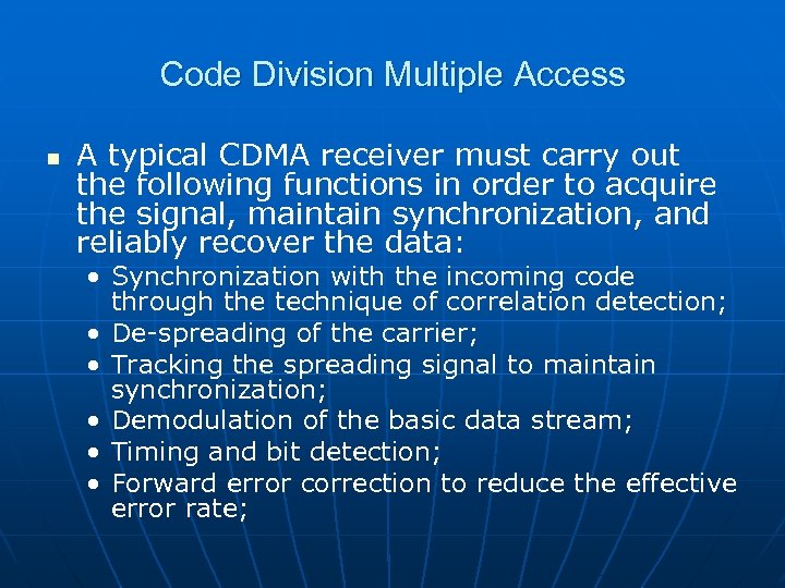 Code Division Multiple Access n A typical CDMA receiver must carry out the following