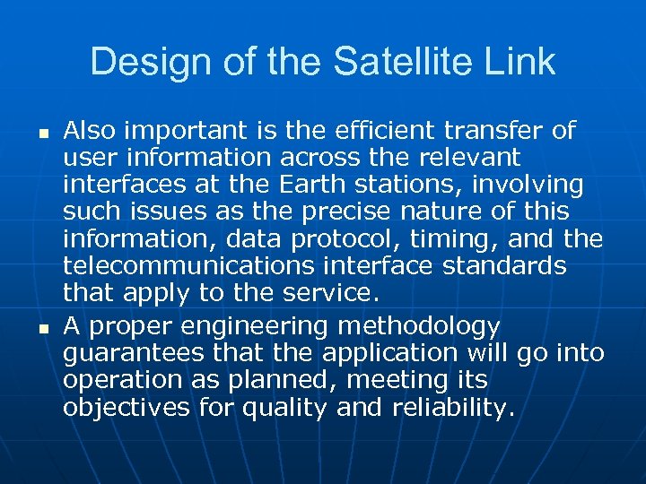Design of the Satellite Link n n Also important is the efficient transfer of