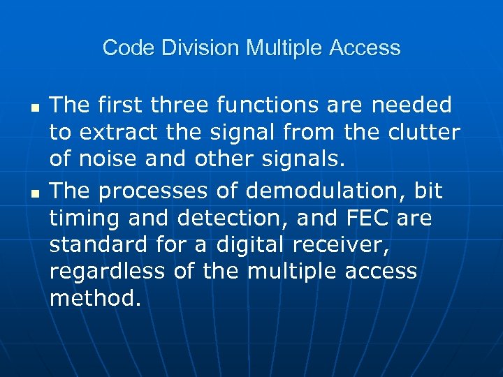 Code Division Multiple Access n n The first three functions are needed to extract