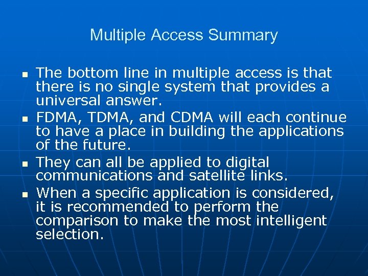 Multiple Access Summary n n The bottom line in multiple access is that there