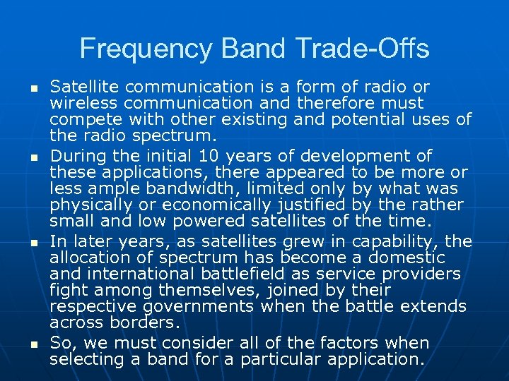 Frequency Band Trade-Offs n n Satellite communication is a form of radio or wireless