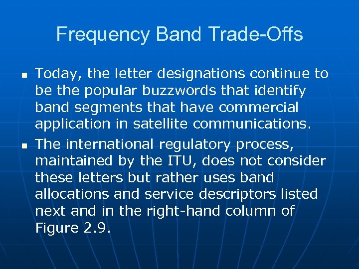 Frequency Band Trade-Offs n n Today, the letter designations continue to be the popular