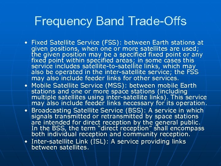 Frequency Band Trade-Offs • Fixed Satellite Service (FSS): between Earth stations at given positions,