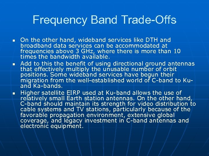 Frequency Band Trade-Offs n n n On the other hand, wideband services like DTH