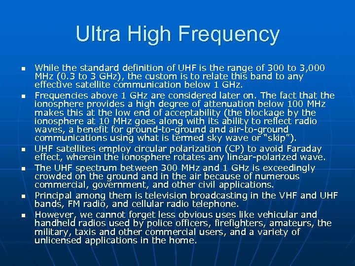 Ultra High Frequency n n n While the standard definition of UHF is the