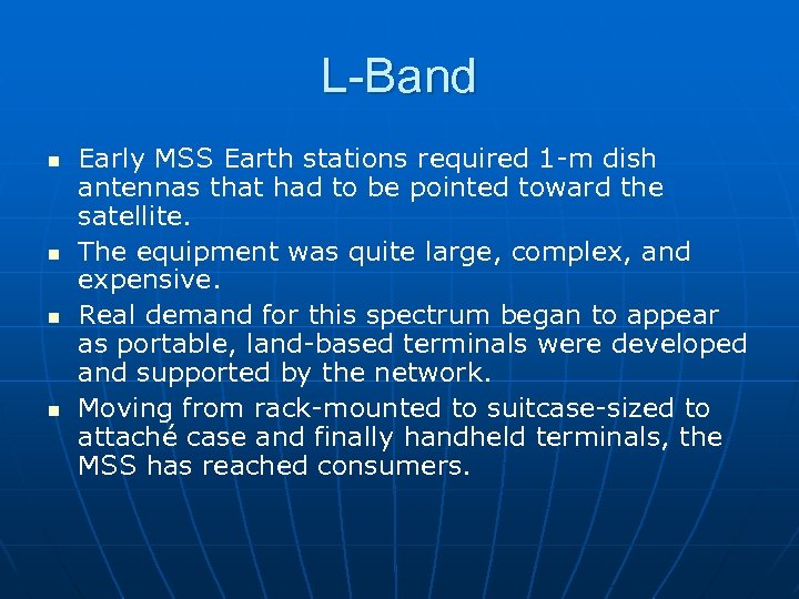 L-Band n n Early MSS Earth stations required 1 -m dish antennas that had