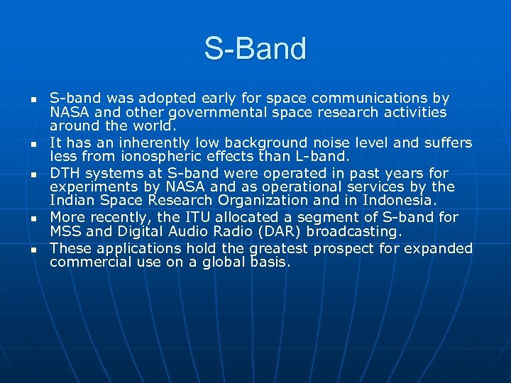 S-Band n n n S-band was adopted early for space communications by NASA and