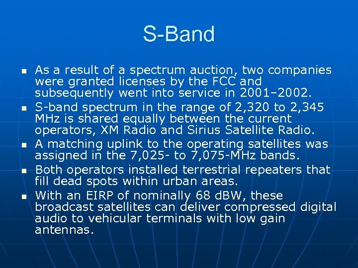 S-Band n n n As a result of a spectrum auction, two companies were