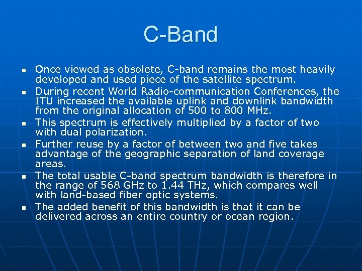 C-Band n n n Once viewed as obsolete, C-band remains the most heavily developed
