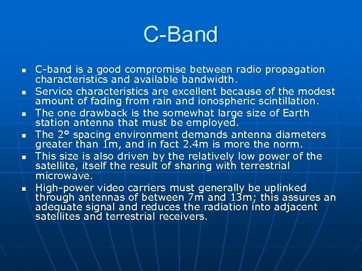 C-Band n n n C-band is a good compromise between radio propagation characteristics and