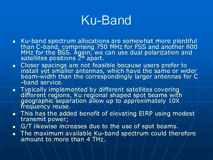 Ku-Band n n n Ku-band spectrum allocations are somewhat more plentiful than C-band, comprising