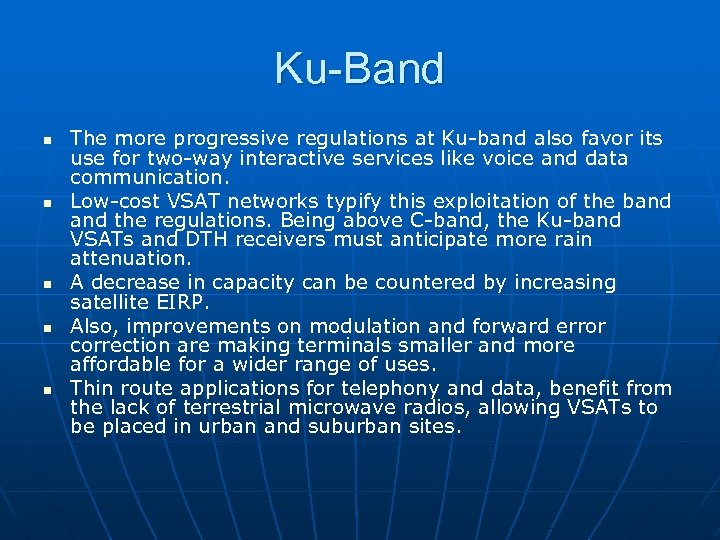 Ku-Band n n n The more progressive regulations at Ku-band also favor its use