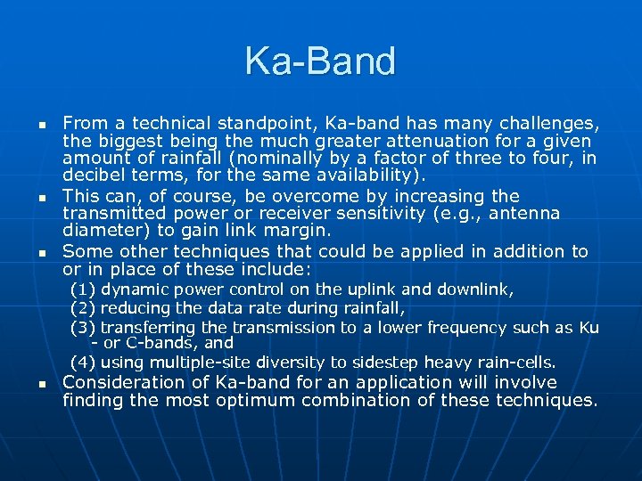 Ka-Band n n n From a technical standpoint, Ka-band has many challenges, the biggest