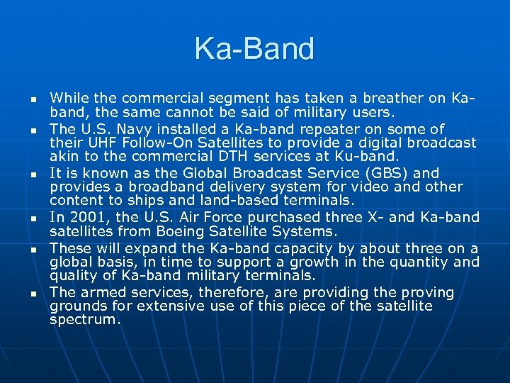 Ka-Band n n n While the commercial segment has taken a breather on Kaband,