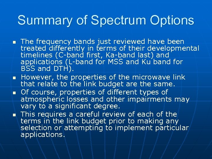 Summary of Spectrum Options n n The frequency bands just reviewed have been treated