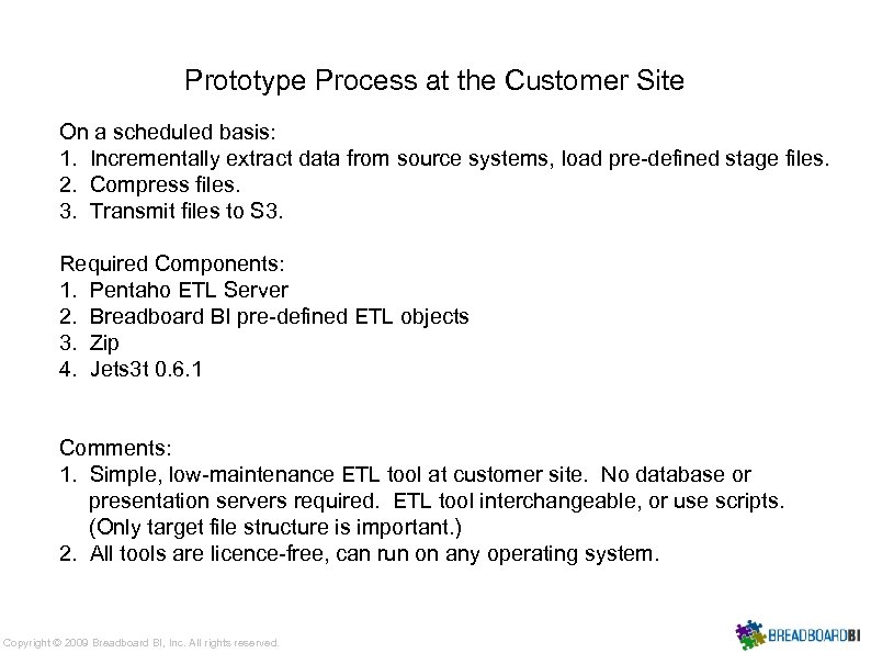 Prototype Process at the Customer Site On a scheduled basis: 1. Incrementally extract data