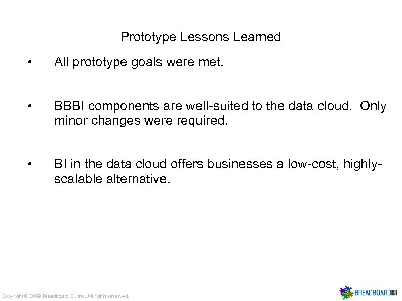 Prototype Lessons Learned • All prototype goals were met. • BBBI components are well-suited