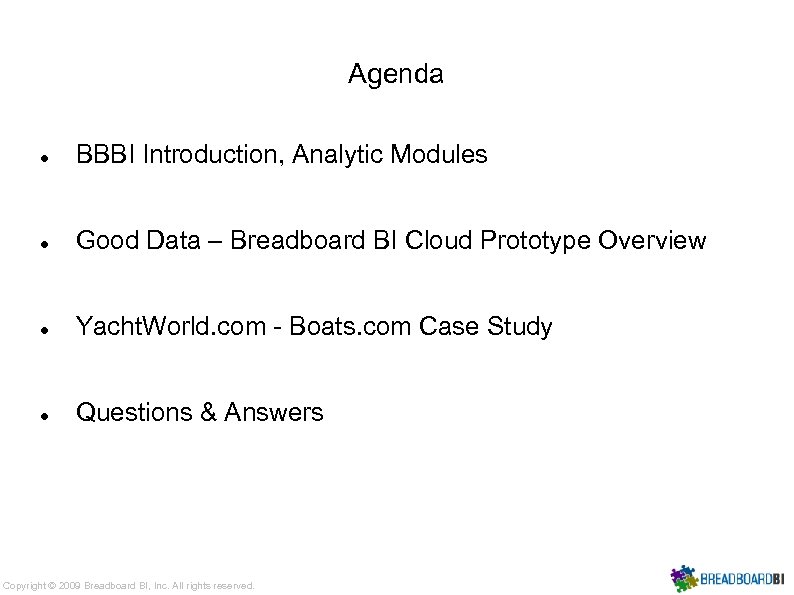 Agenda BBBI Introduction, Analytic Modules Good Data – Breadboard BI Cloud Prototype Overview Yacht.