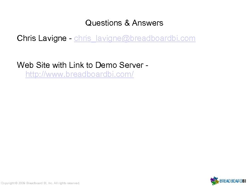 Questions & Answers Chris Lavigne - chris_lavigne@breadboardbi. com Web Site with Link to Demo
