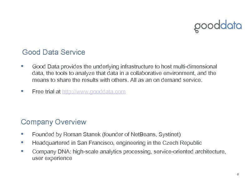 Good Data Service • Good Data provides the underlying infrastructure to host multi-dimensional data,