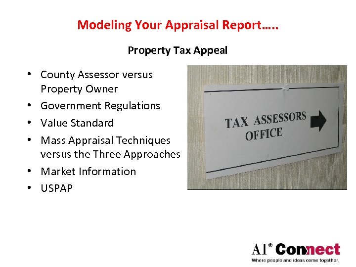 Modeling Your Appraisal Report…. . Property Tax Appeal • County Assessor versus Property Owner