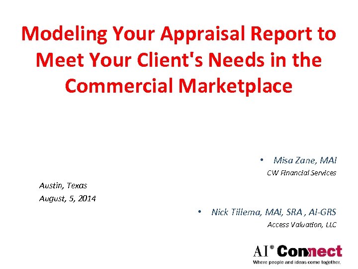 Modeling Your Appraisal Report to Meet Your Client's Needs in the Commercial Marketplace •