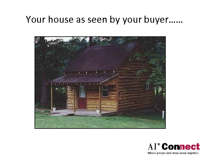 Your house as seen by your buyer…… 