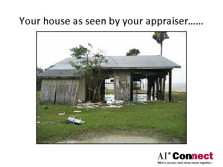 Your house as seen by your appraiser…… 