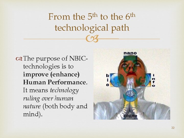 From the 5 th to the 6 th technological path The purpose of NBICtechnologies